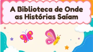 Capa da história infantil A Biblioteca de Onde as Histórias Saíam