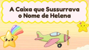 Capa da história infantil A Caixa que Sussurrava o Nome de Helena