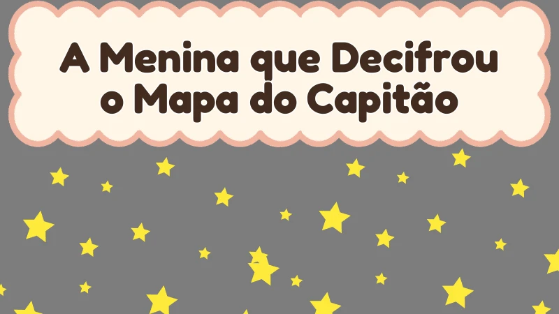 Capa da história infantil A Menina que Decifrou o Mapa do Capitão