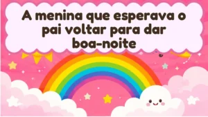 Capa da história infantil A menina que esperava o pai voltar para dar boa-noite