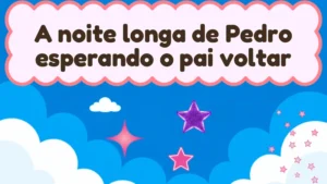 Capa da história infantil A noite longa de Pedro esperando o pai voltar