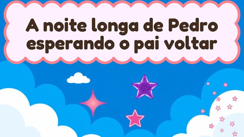 Capa da história infantil A noite longa de Pedro esperando o pai voltar
