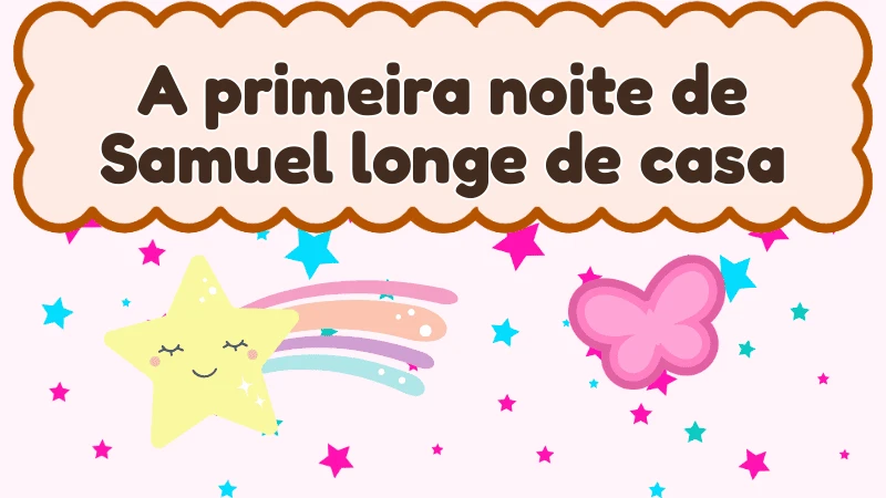 Capa da história infantil A primeira noite de Samuel longe de casa