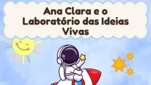 Capa da história infantil Ana Clara e o Laboratório das Ideias Vivas