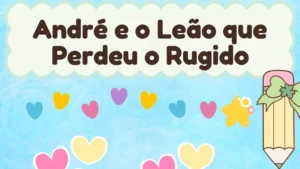 Capa da história infantil André e o Leão que Perdeu o Rugido