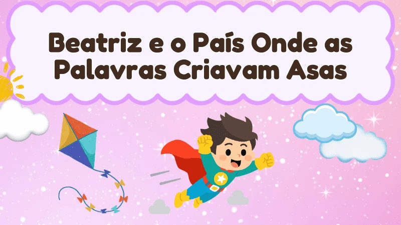 Capa da história infantil Beatriz e o País Onde as Palavras Criavam Asas