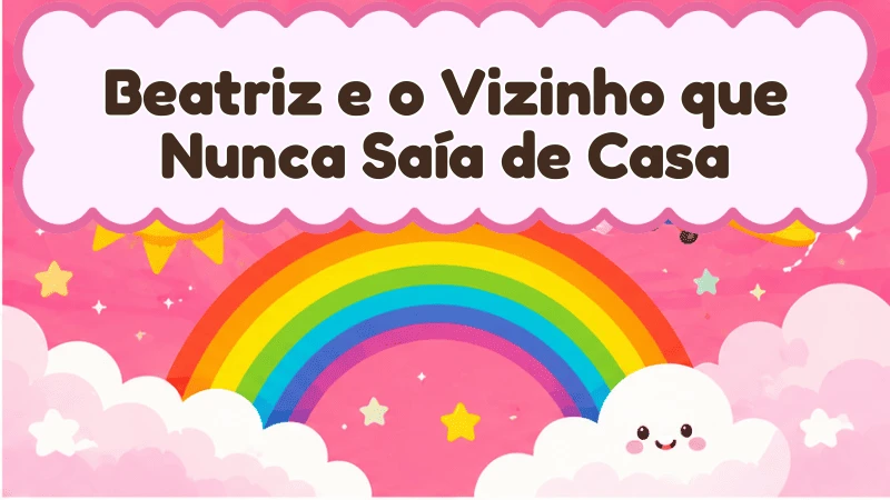 Capa da história infantil Beatriz e o Vizinho que Nunca Saía de Casa