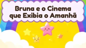 Capa da história infantil Bruna e o Cinema que Exibia o Amanhã