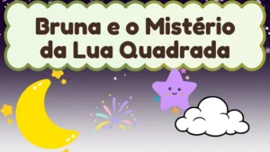 Capa da história infantil Bruna e o Mistério da Lua Quadrada