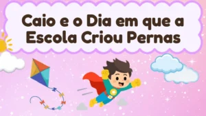 Capa da história infantil Caio e o Dia em que a Escola Criou Pernas