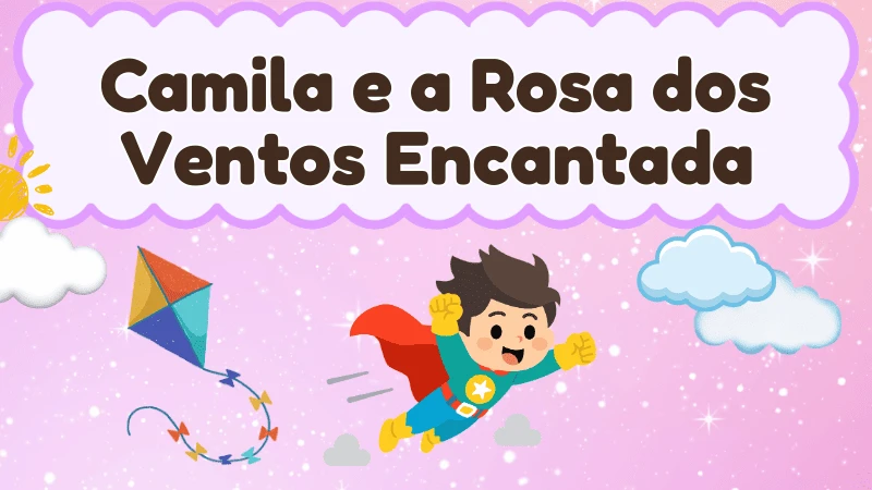 Capa da história infantil Camila e a Rosa dos Ventos Encantada