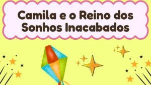 Capa da história infantil Camila e o Reino dos Sonhos Inacabados