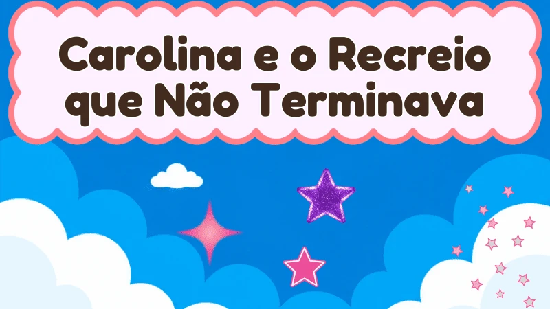 Capa da história infantil Carolina e o Recreio que Não Terminava