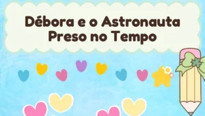 Capa da história infantil Débora e o Astronauta Preso no Tempo