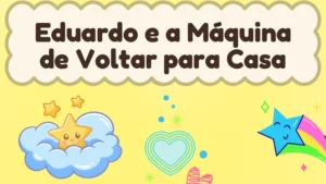 Capa da história infantil Eduardo e a Máquina de Voltar para Casa