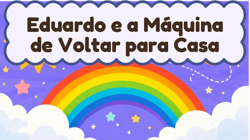 Capa da história infantil Eduardo e a Máquina de Voltar para Casa