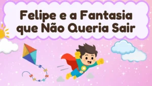 Capa da história infantil Felipe e a Fantasia que Não Queria Sair
