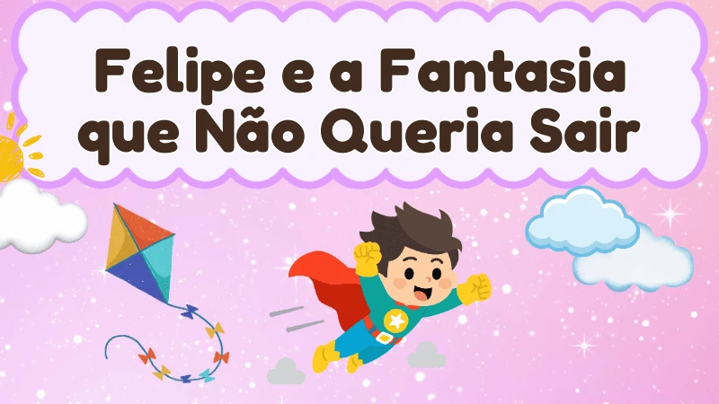 Capa da história infantil Felipe e a Fantasia que Não Queria Sair