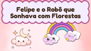 Capa da história infantil Felipe e o Robô que Sonhava com Florestas