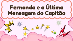 Capa da história infantil Fernanda e a Última Mensagem do Capitão