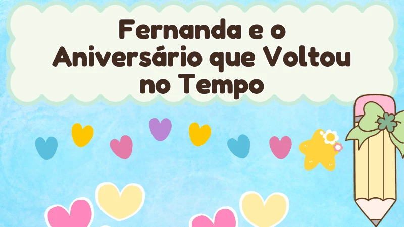 Fernanda e o Aniversário que Voltou no Tempo