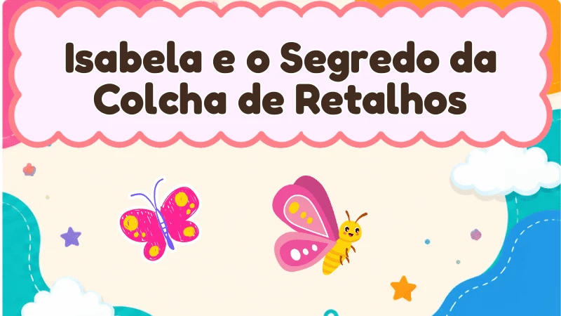 Isabela e o Segredo da Colcha de Retalhos