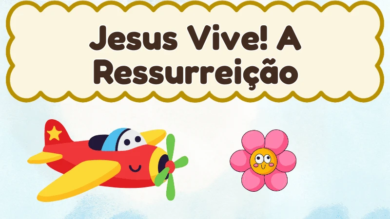 Capa da história infantil Jesus Vive! A Ressurreição