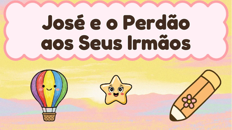 Capa da história infantil José e o Perdão aos Seus Irmãos