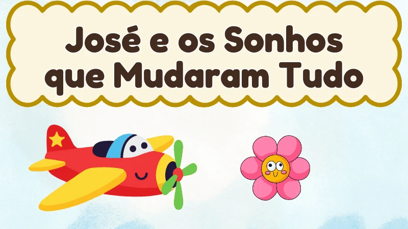 Capa da história infantil José e os Sonhos que Mudaram Tudo
