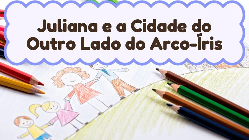 Capa da história infantil Juliana e a Cidade do Outro Lado do Arco-Íris