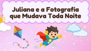 Capa da história infantil Juliana e a Fotografia que Mudava Toda Noite