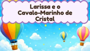Capa da história infantil Larissa e o Cavalo-Marinho de Cristal