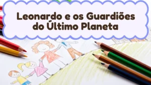 Capa da história infantil Leonardo e os Guardiões do Último Planeta