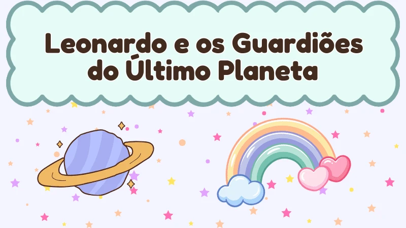 Capa da história infantil Leonardo e os Guardiões do Último Planeta