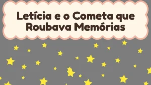 Capa da história infantil Letícia e o Cometa que Roubava Memórias