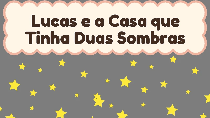 Capa da história infantil Lucas e a Casa que Tinha Duas Sombras