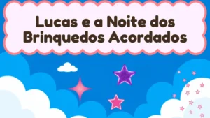 Capa da história infantil Lucas e a Noite dos Brinquedos Acordados