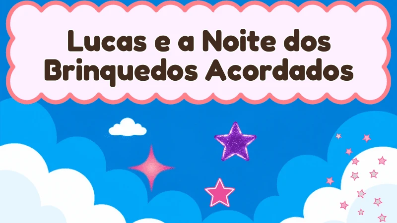 Lucas e a Noite dos Brinquedos Acordados