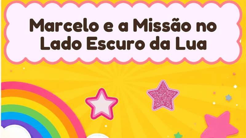 Capa da história infantil Marcelo e a Missão no Lado Escuro da Lua