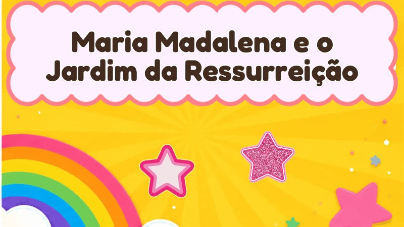 Capa da história infantil Maria Madalena e o Jardim da Ressurreição