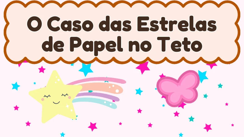 Capa da história infantil O Caso das Estrelas de Papel no Teto