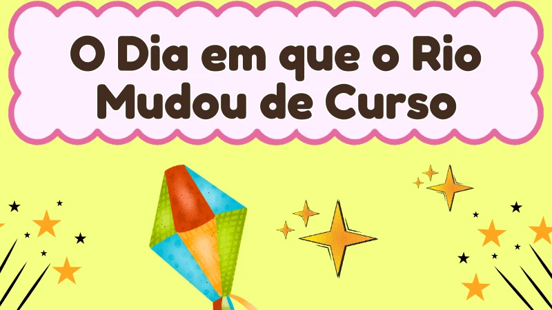Capa da história infantil O Dia em que o Rio Mudou de Curso