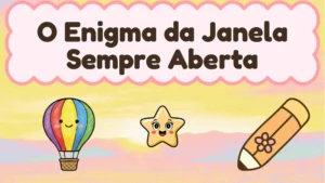 Capa da história infantil O Enigma da Janela Sempre Aberta