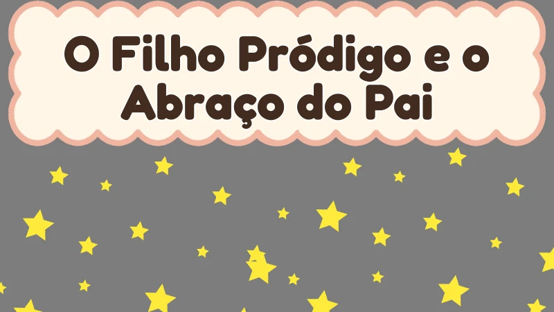 Capa da história infantil O Filho Pródigo e o Abraço do Pai