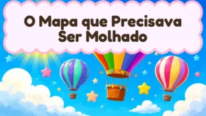 Capa da história infantil O Mapa que Precisava Ser Molhado