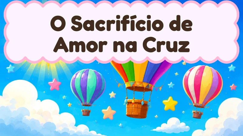 Capa da história infantil O Sacrifício de Amor na Cruz