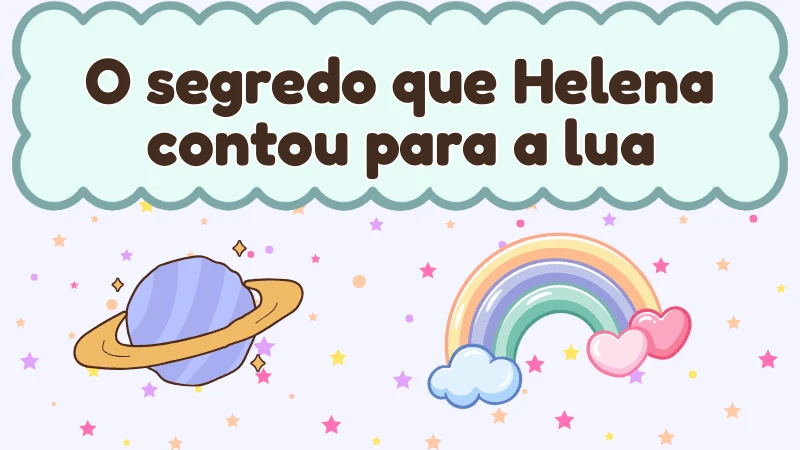 Capa da história infantil O segredo que Helena contou para a lua