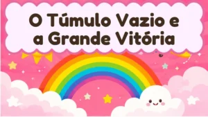Capa da história infantil O Túmulo Vazio e a Grande Vitória