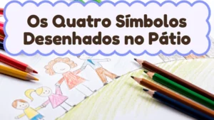 Capa da história infantil Os Quatro Símbolos Desenhados no Pátio