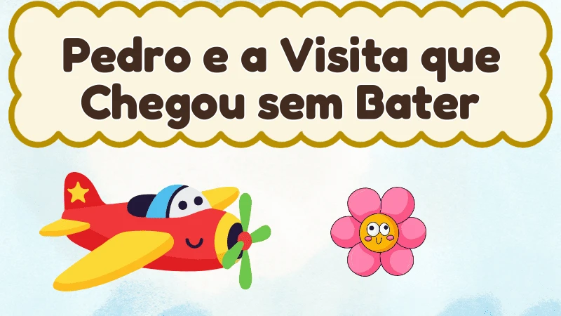 Pedro e a Visita que Chegou sem Bater